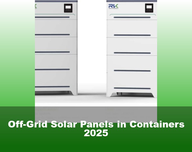 Off-Grid Solar Panels in Containers 2025